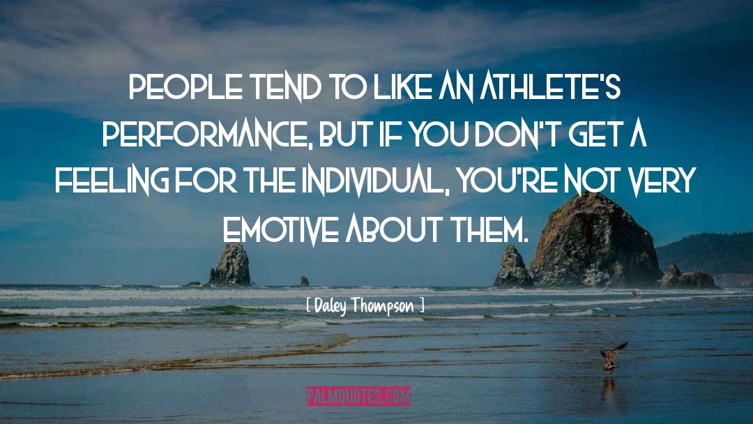 Daley Thompson Quotes: People tend to like an