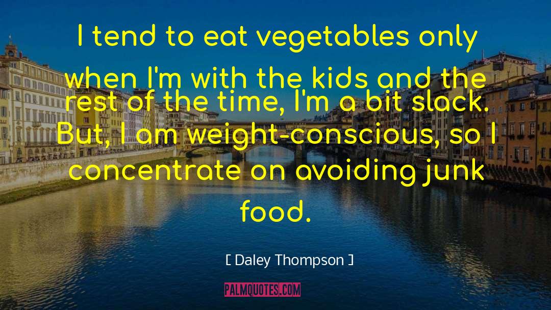Daley Thompson Quotes: I tend to eat vegetables