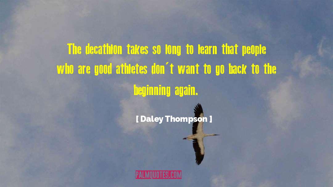 Daley Thompson Quotes: The decathlon takes so long