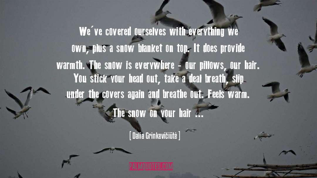 Dalia Grinkevičiūtė Quotes: We've covered ourselves with everything