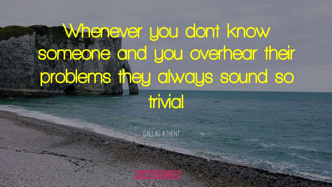 Dallas Athent Quotes: Whenever you don't know someone