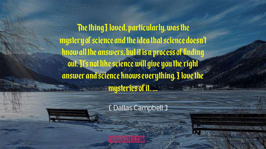 Dallas Campbell Quotes: The thing I loved, particularly,