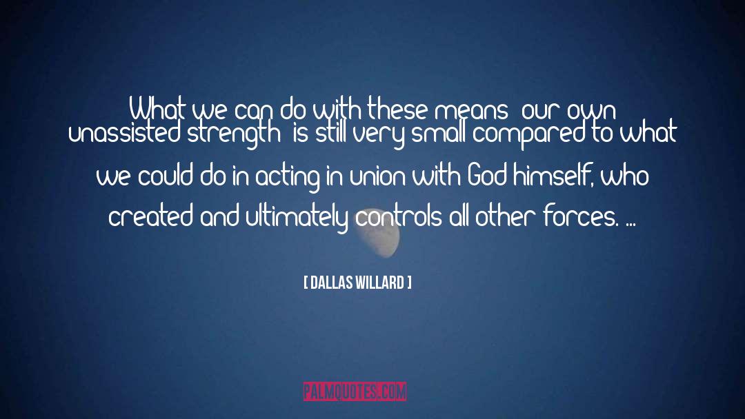 Dallas Willard Quotes: What we can do with