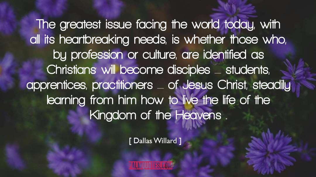 Dallas Willard Quotes: The greatest issue facing the