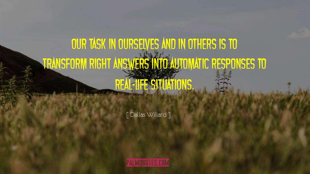 Dallas Willard Quotes: Our task in ourselves and