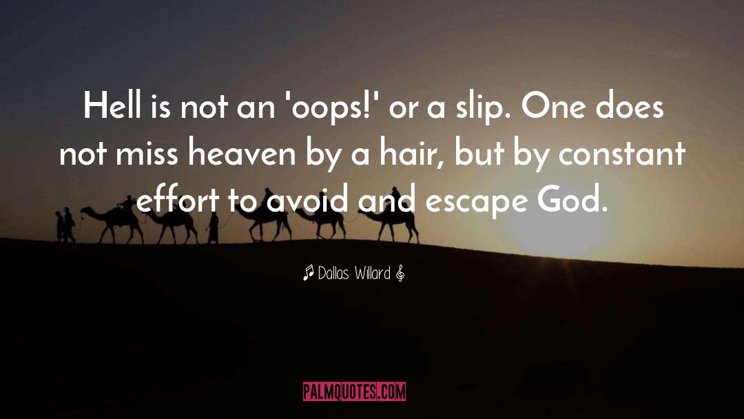 Dallas Willard Quotes: Hell is not an 'oops!'