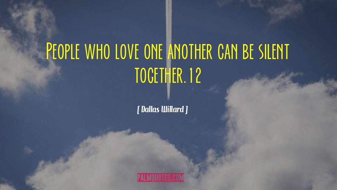 Dallas Willard Quotes: People who love one another