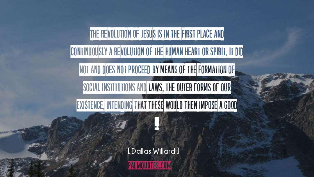 Dallas Willard Quotes: The revolution of Jesus is