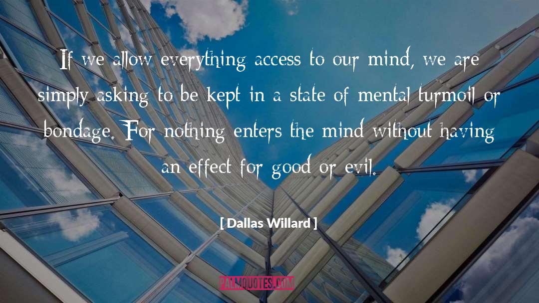 Dallas Willard Quotes: If we allow everything access