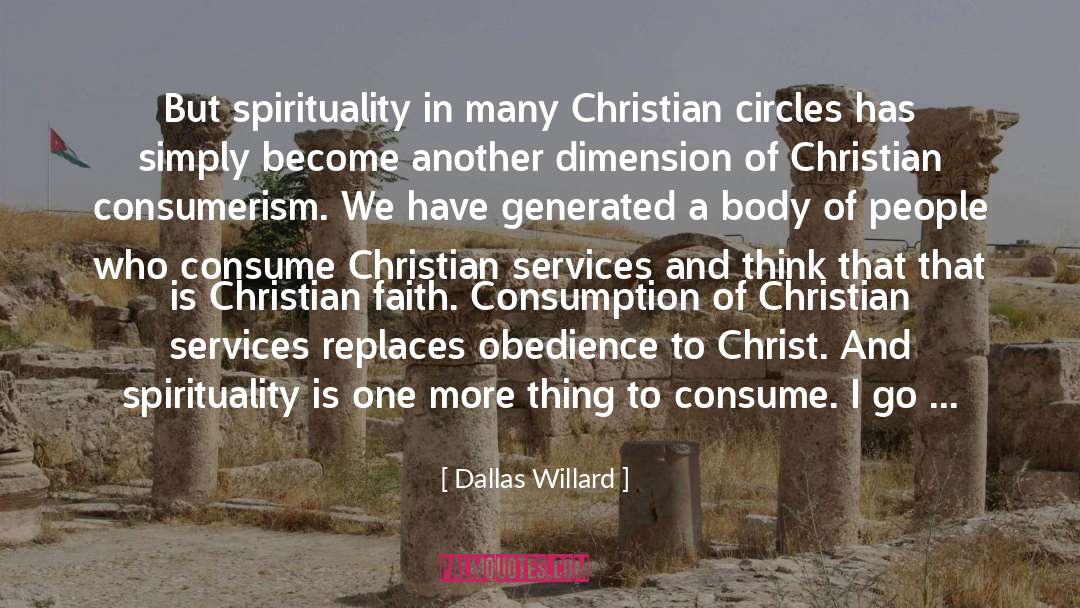 Dallas Willard Quotes: But spirituality in many Christian