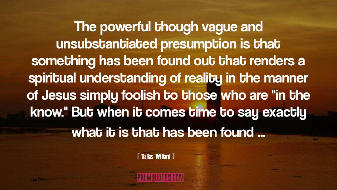 Dallas Willard Quotes: The powerful though vague and