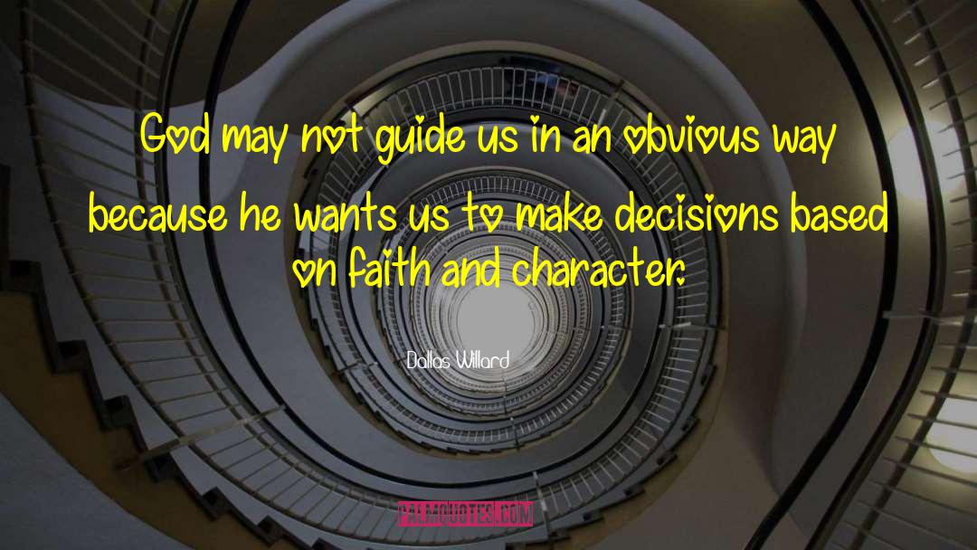 Dallas Willard Quotes: God may not guide us