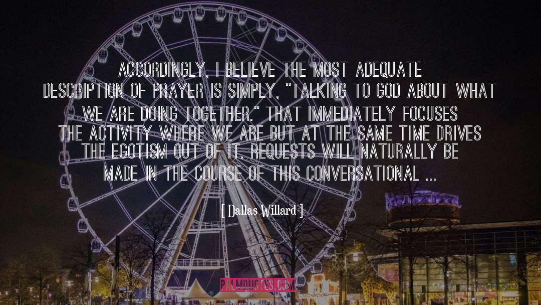 Dallas Willard Quotes: Accordingly, I believe the most