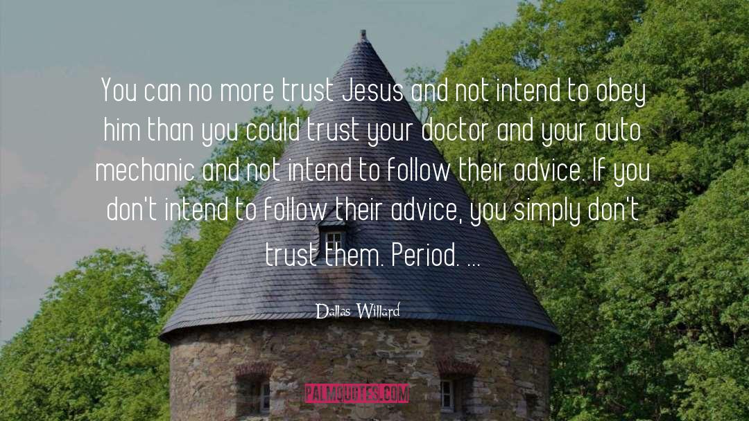 Dallas Willard Quotes: You can no more trust