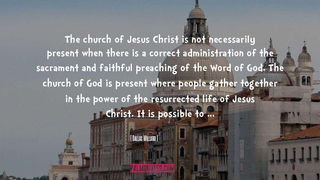 Dallas Willard Quotes: The church of Jesus Christ