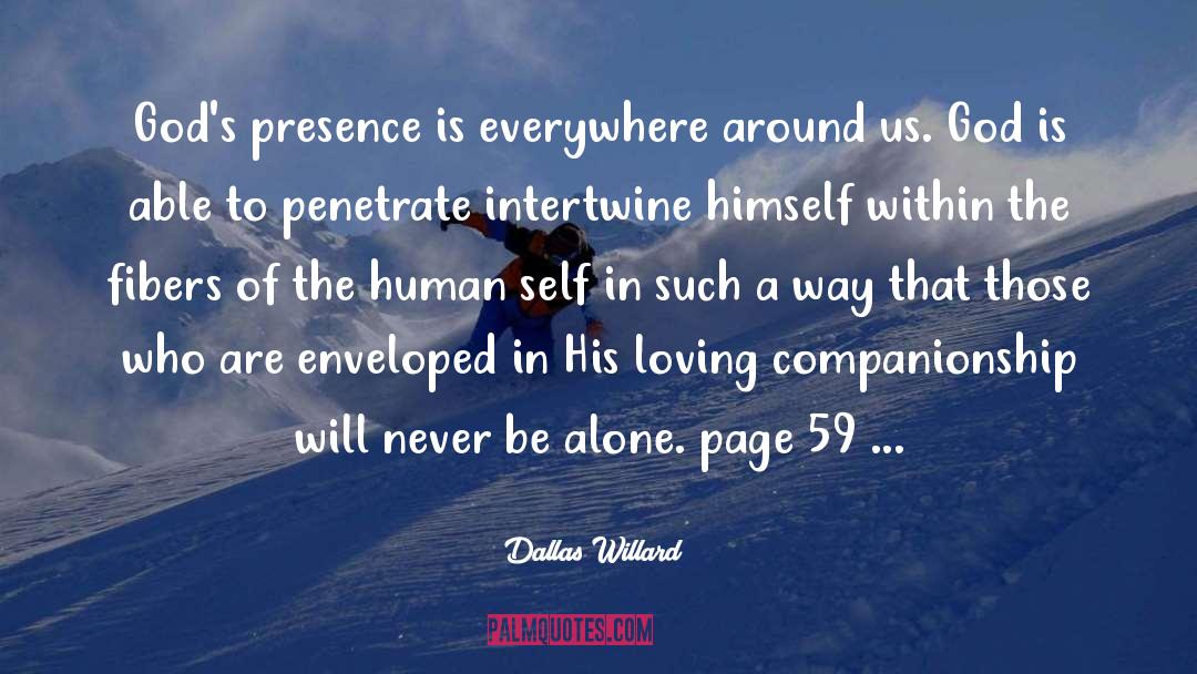 Dallas Willard Quotes: God's presence is everywhere around