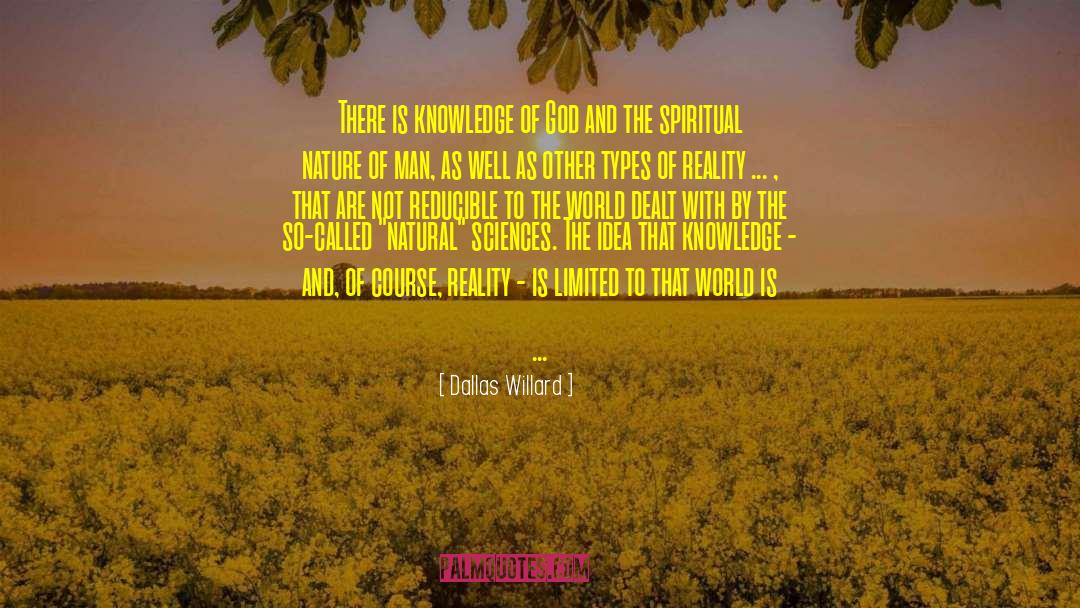 Dallas Willard Quotes: There is knowledge of God