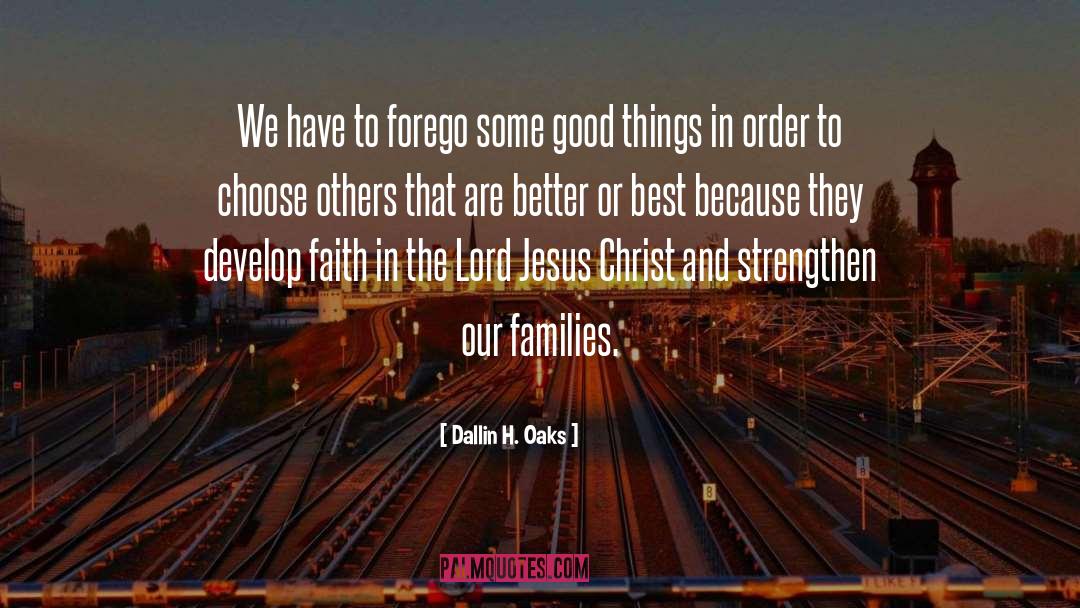 Dallin H. Oaks Quotes: We have to forego some