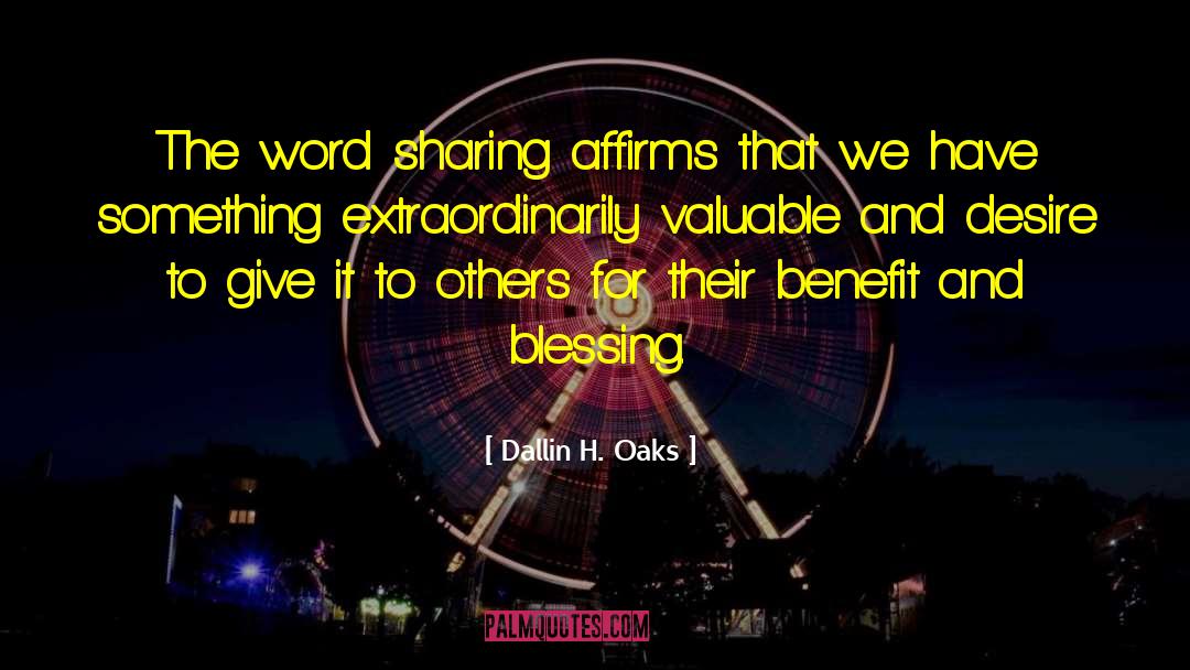 Dallin H. Oaks Quotes: The word sharing affirms that