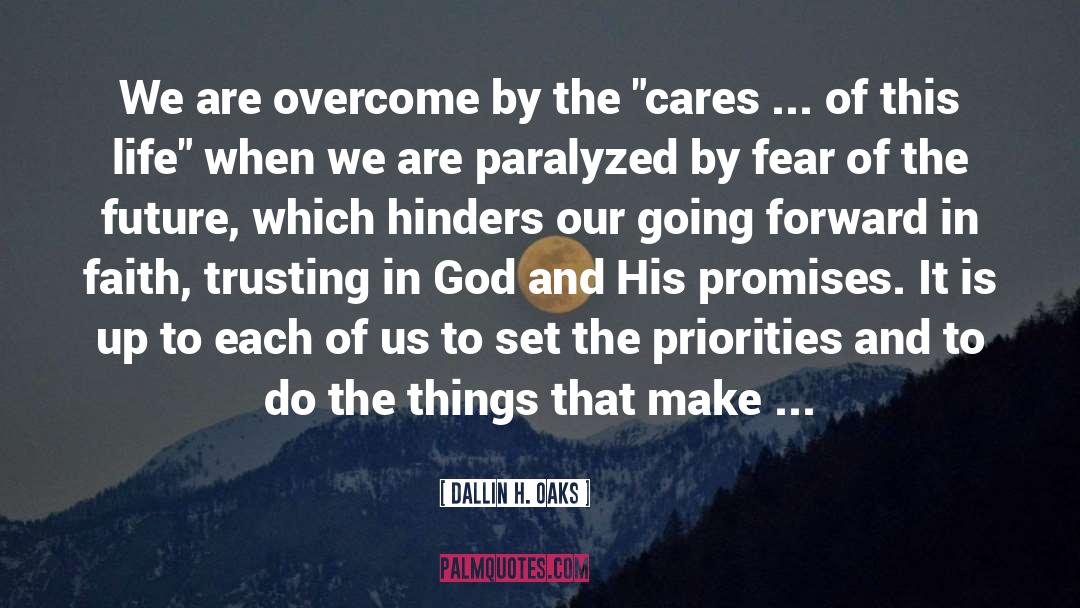 Dallin H. Oaks Quotes: We are overcome by the