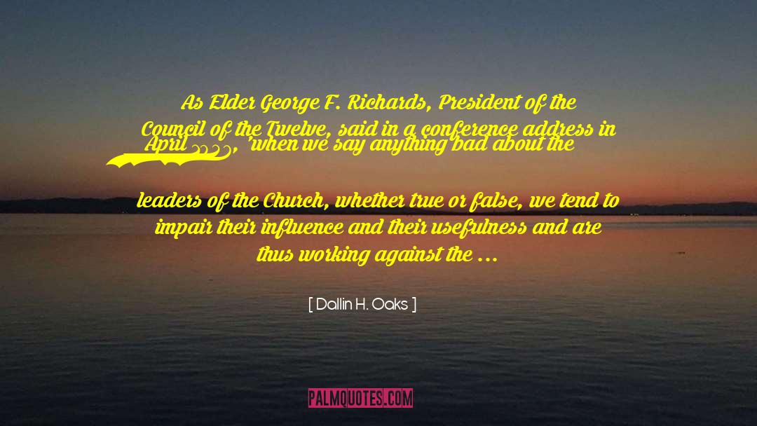 Dallin H. Oaks Quotes: As Elder George F. Richards,