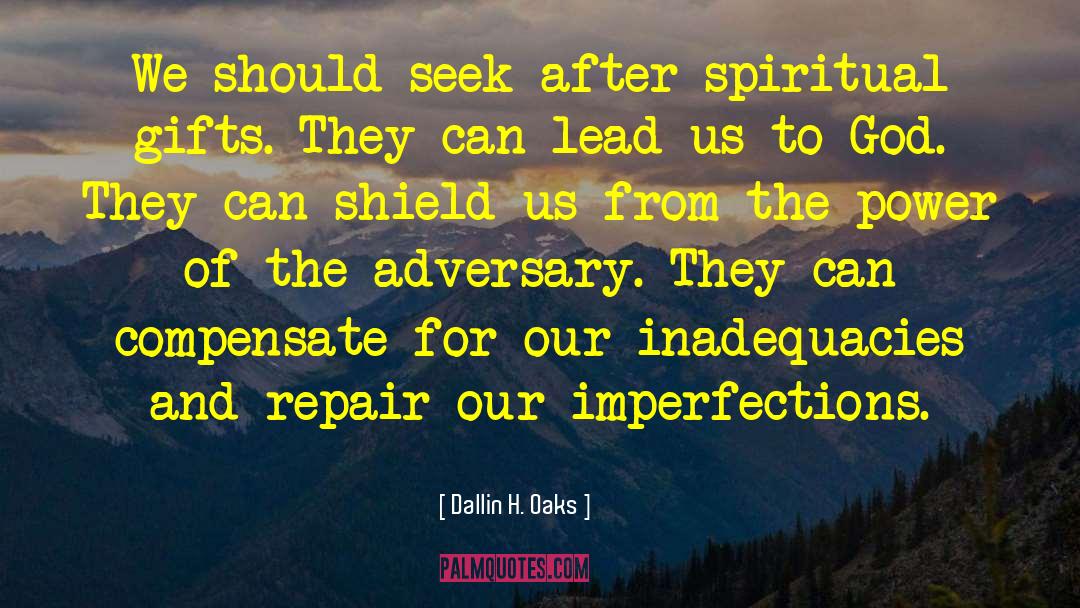 Dallin H. Oaks Quotes: We should seek after spiritual