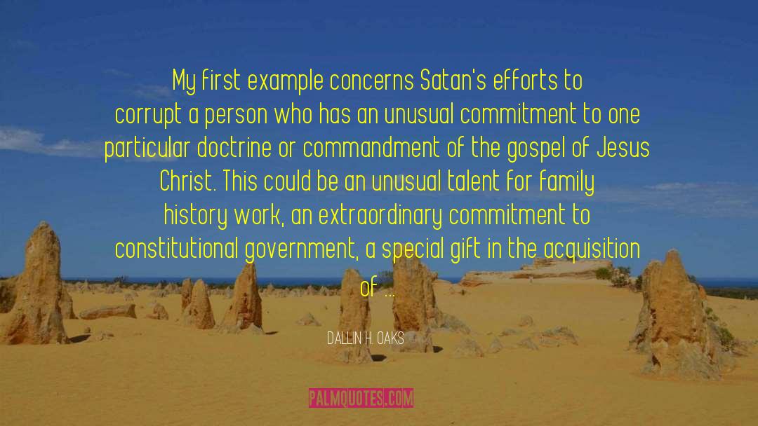 Dallin H. Oaks Quotes: My first example concerns Satan's