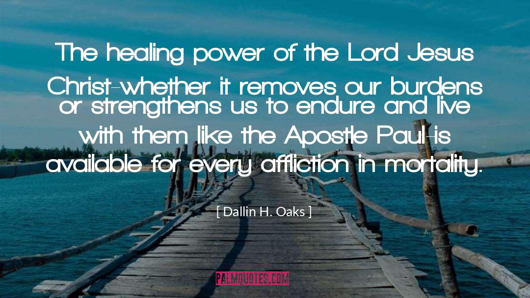 Dallin H. Oaks Quotes: The healing power of the