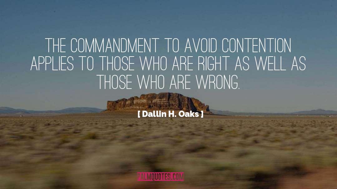 Dallin H. Oaks Quotes: The commandment to avoid contention