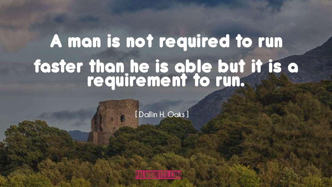 Dallin H. Oaks Quotes: A man is not required
