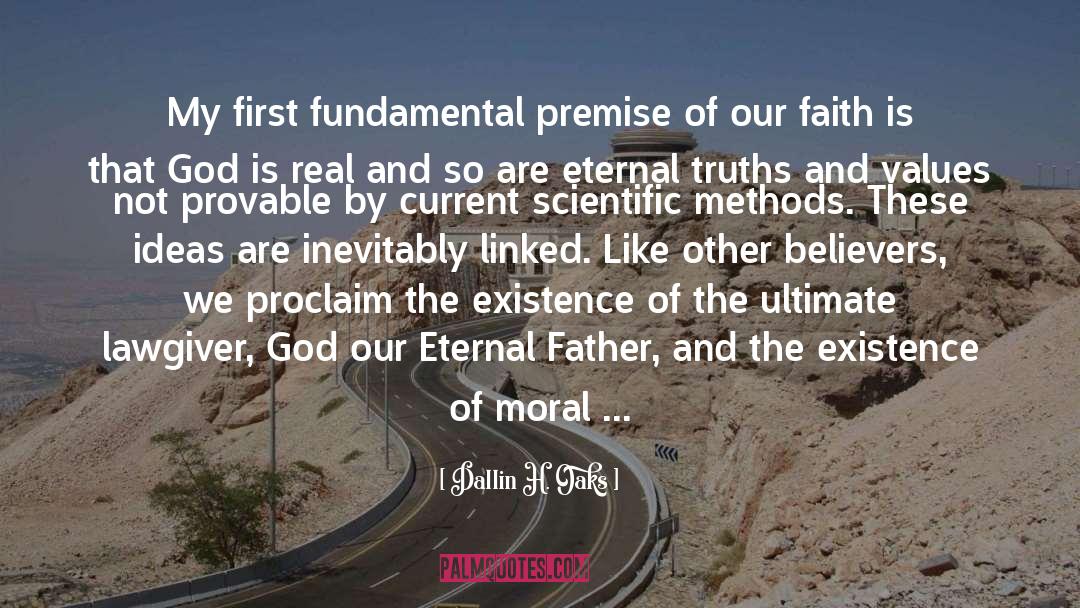 Dallin H. Oaks Quotes: My first fundamental premise of