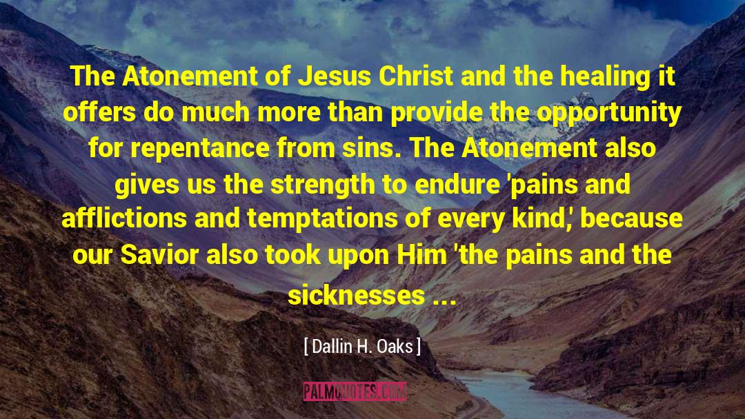 Dallin H. Oaks Quotes: The Atonement of Jesus Christ