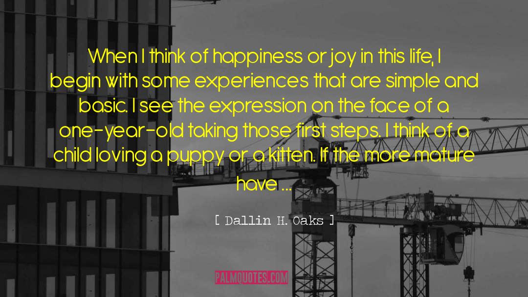 Dallin H. Oaks Quotes: When I think of happiness