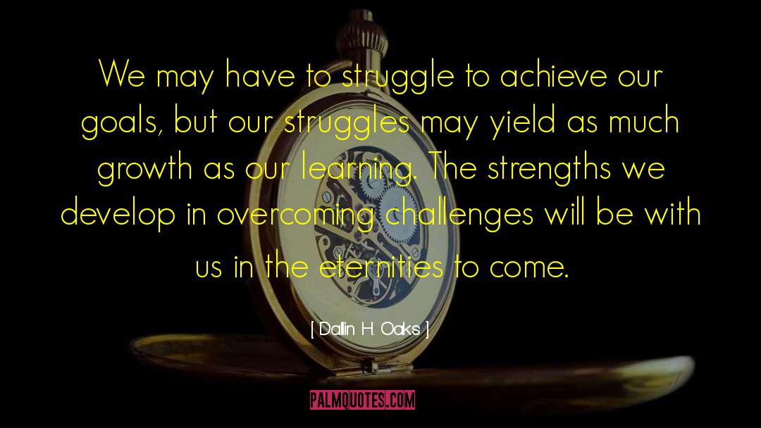 Dallin H. Oaks Quotes: We may have to struggle