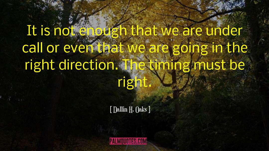 Dallin H. Oaks Quotes: It is not enough that