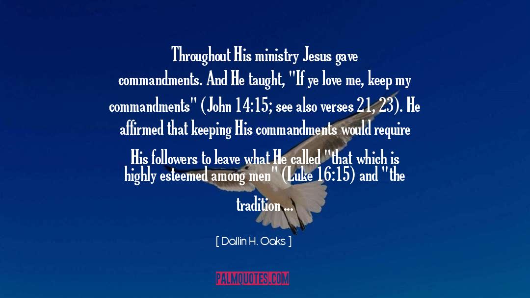 Dallin H. Oaks Quotes: Throughout His ministry Jesus gave