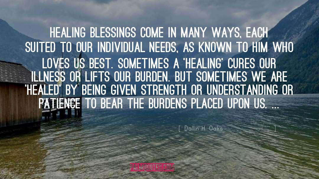 Dallin H. Oaks Quotes: Healing blessings come in many