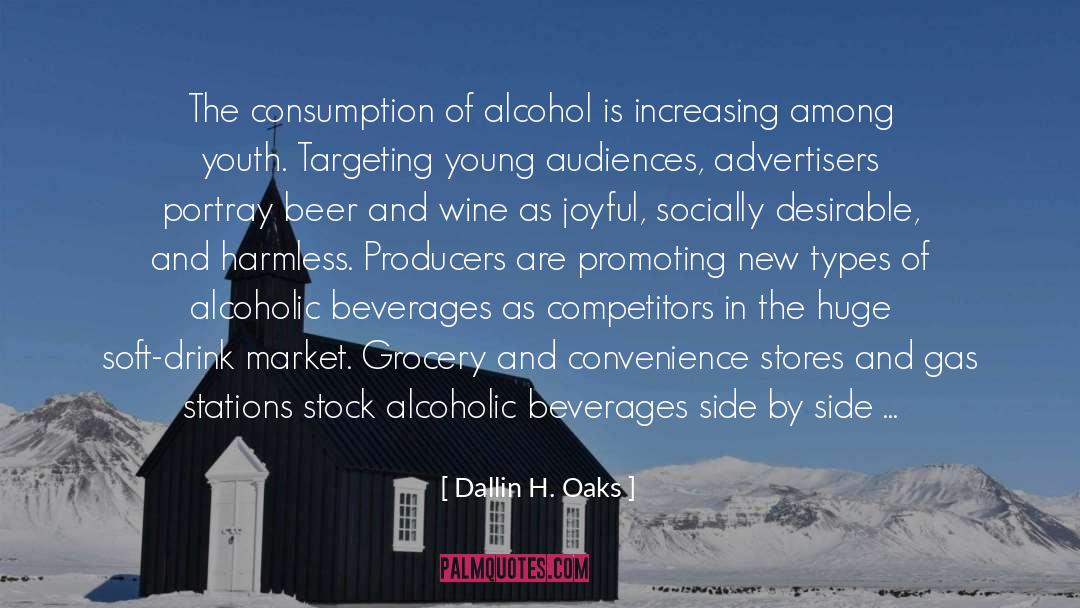 Dallin H. Oaks Quotes: The consumption of alcohol is