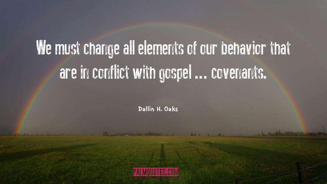 Dallin H. Oaks Quotes: We must change all elements