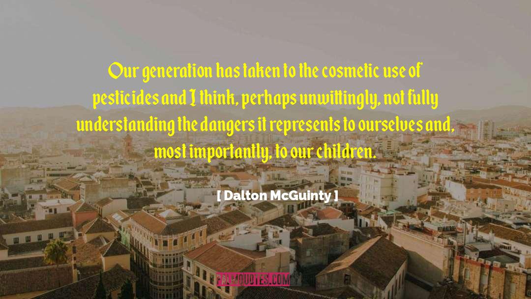 Dalton McGuinty Quotes: Our generation has taken to