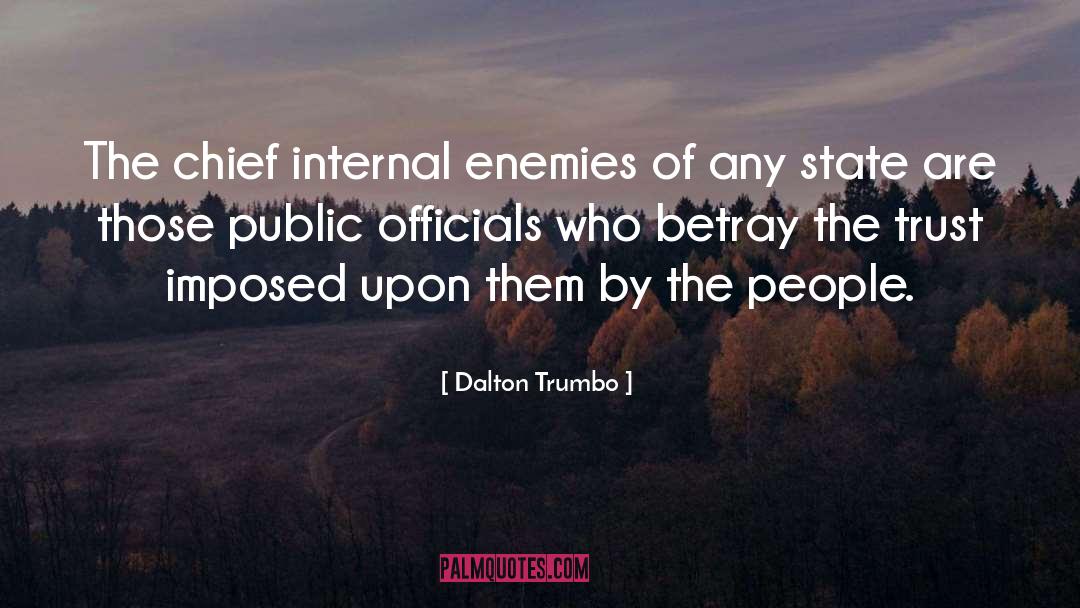 Dalton Trumbo Quotes: The chief internal enemies of