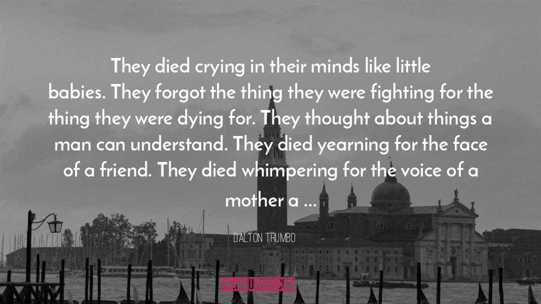 Dalton Trumbo Quotes: They died crying in their