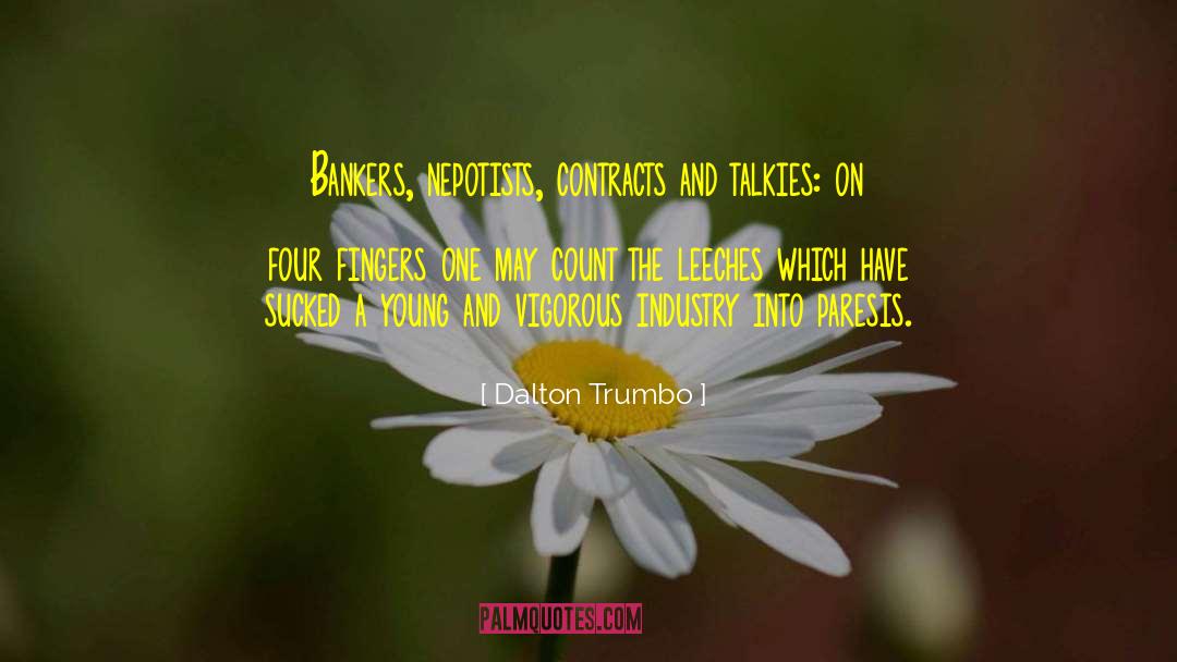 Dalton Trumbo Quotes: Bankers, nepotists, contracts and talkies: