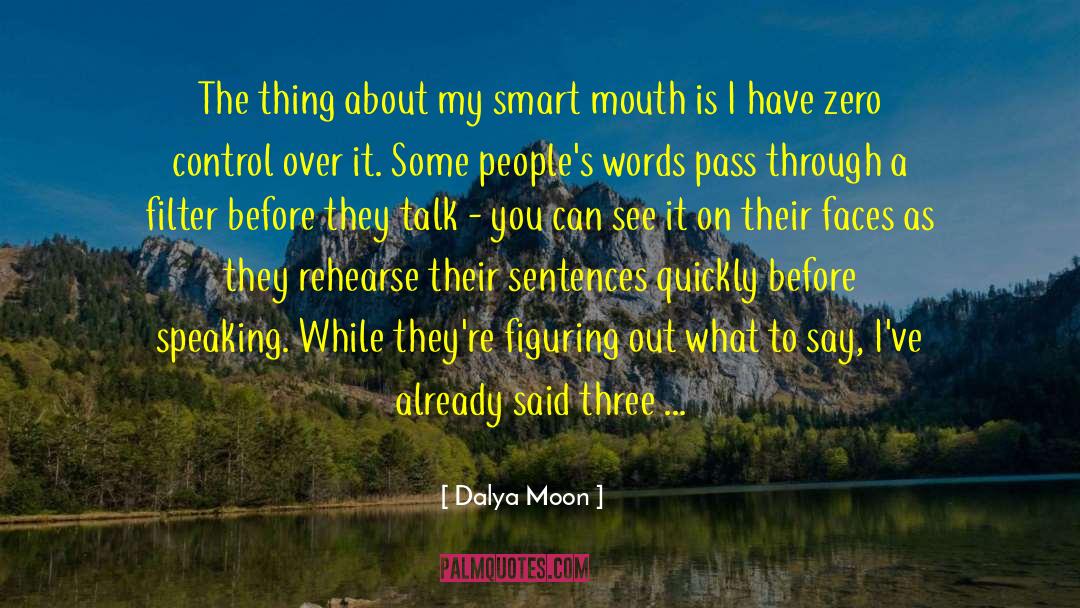 Dalya Moon Quotes: The thing about my smart