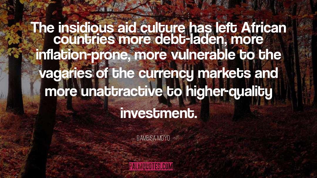 Dambisa Moyo Quotes: The insidious aid culture has