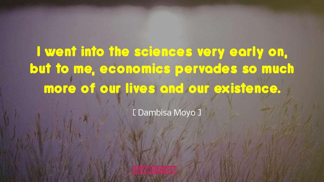 Dambisa Moyo Quotes: I went into the sciences