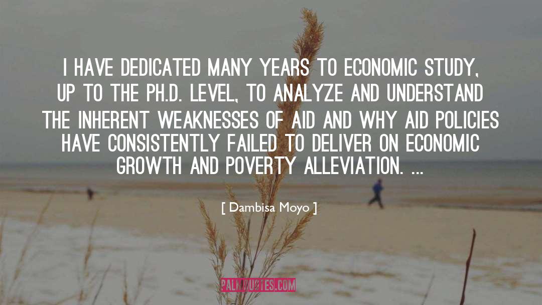 Dambisa Moyo Quotes: I have dedicated many years