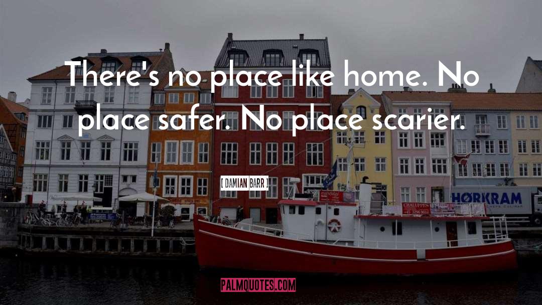 Damian Barr Quotes: There's no place like home.