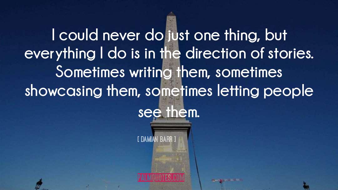 Damian Barr Quotes: I could never do just