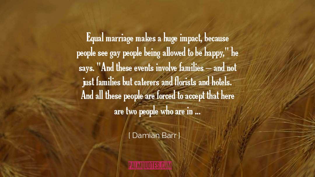 Damian Barr Quotes: Equal marriage makes a huge